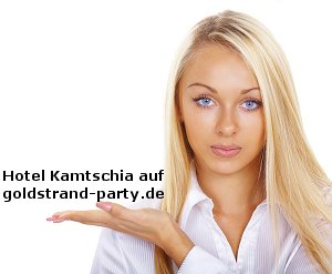 Hotel Kamtschia Goldstrand-Party.de